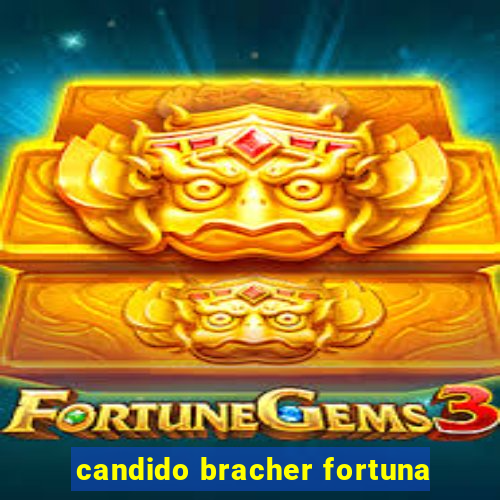 candido bracher fortuna